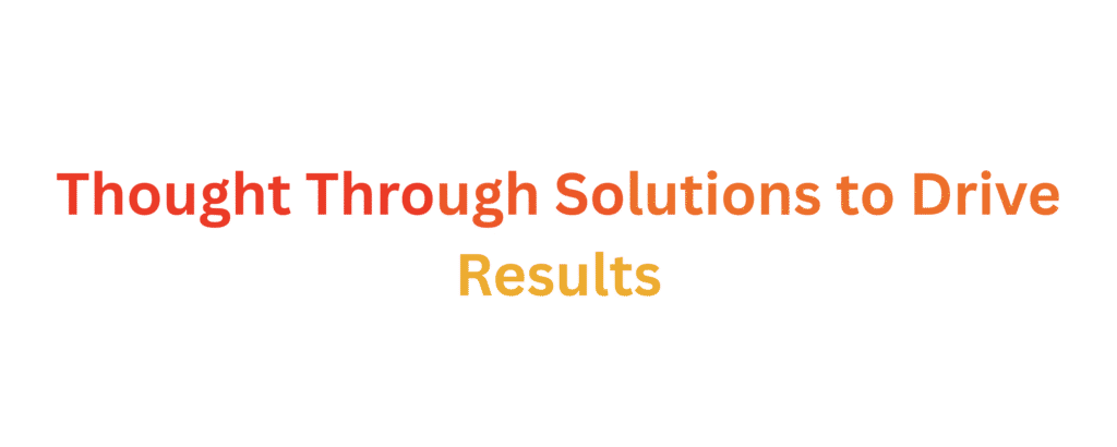 thought through solutions to drive results (1)